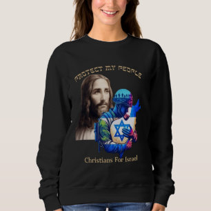 Support Israel Christians For Israel Jesus Protect Sweatshirt