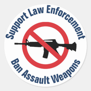 Support Law Enforcement - Ban Assault Rifles Classic Round Sticker