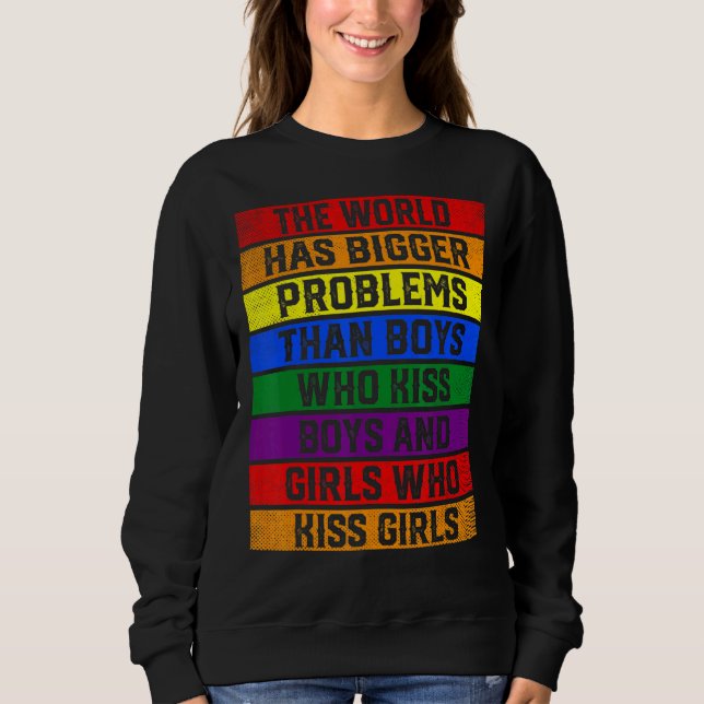 Support Lgbt The World Has Bigger Problems Than Ga Sweatshirt (Front)