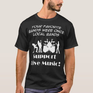 Support Live Music And Local Bands Rock And Roll T-Shirt