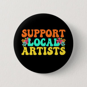 Support Local Artists For Music Lover 6 Cm Round Badge
