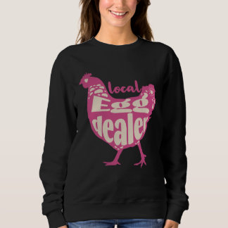 Support Local Egg Dealer Chicken Supplier Farmer Sweatshirt