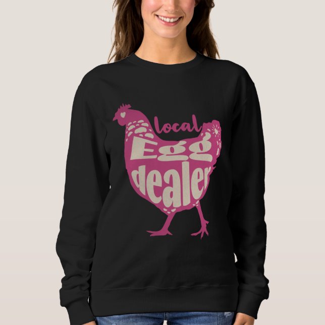 Support Local Egg Dealer Chicken Supplier Farmer Sweatshirt (Front)