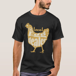 Support Local Egg Dealer Chicken Supplier Farmer   T-Shirt
