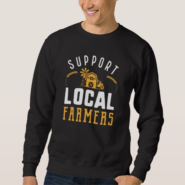 Support Local Farmers Sweatshirt (Front)
