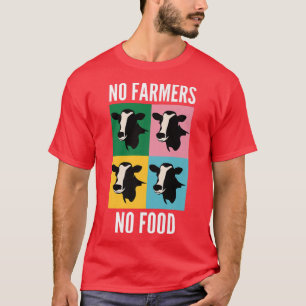 Support Local Farms No Farmers No Food Cow Lovers T-Shirt