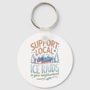 Support Local Ice Raids In Your Neighbourhood Key Ring