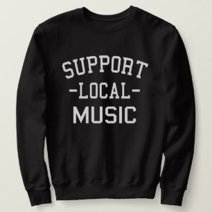 Support Local Music Sweatshirt