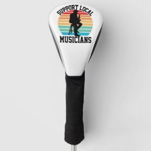 Support Local Musicians For Music Lover Golf Head Cover