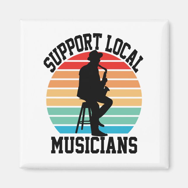 Support Local Musicians For Music Lover Magnet (Front)