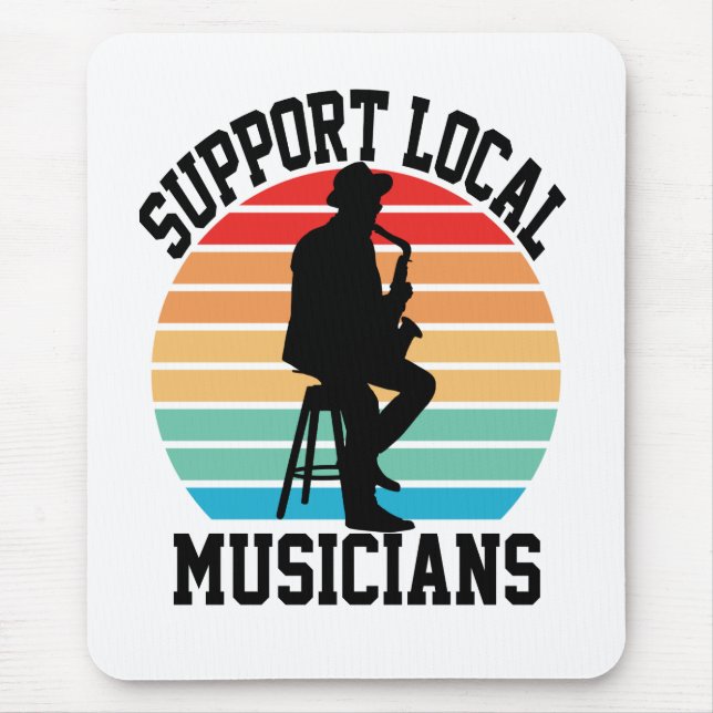 Support Local Musicians For Music Lover Mouse Pad (Front)