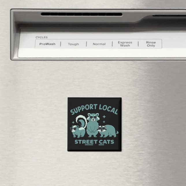 Support Local Street Cat Funny Racoon Opossum Magnet (In Situ (Dishwasher))