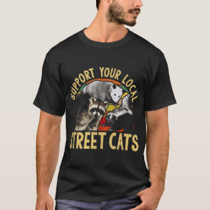Support Local Street Cats Racoon Skunk T-Shirt