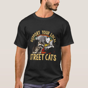 Support Local Street Cats Racoon Skunk T-Shirt