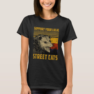 Support Local Street Cats Racoon Skunk T-Shirt