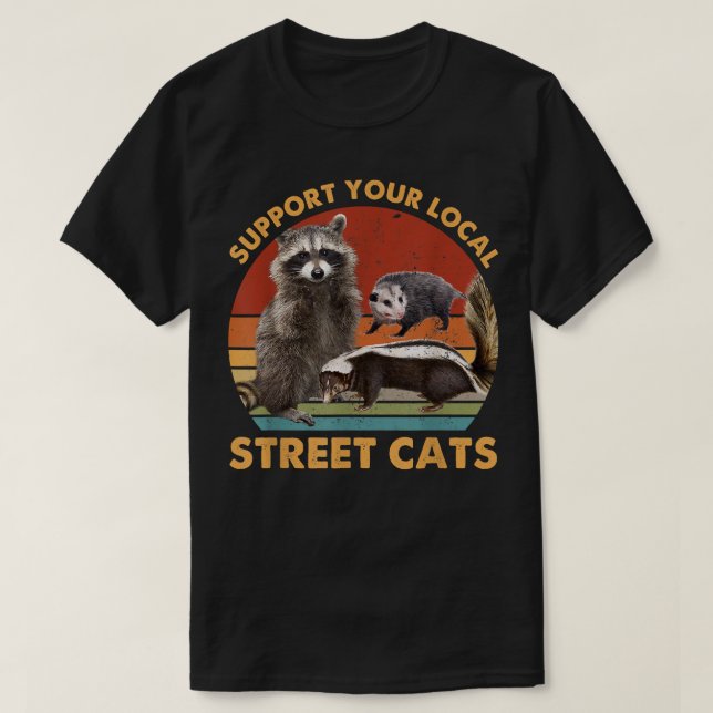 Support Local Street Cats Racoon, Skunk  T-Shirt (Design Front)
