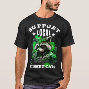 Support Local Street Cats  Solider Racoon  1 T-Shirt
