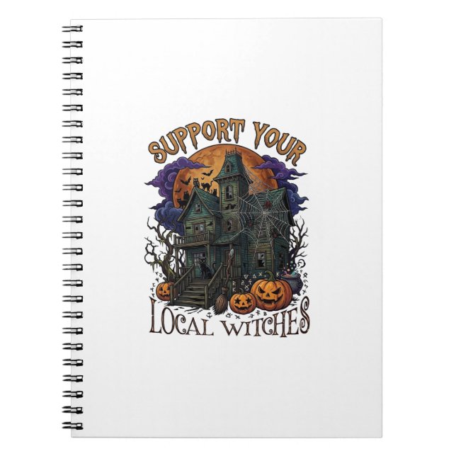 Support Local Witches Halloween Haunted House Pump Notebook (Front)