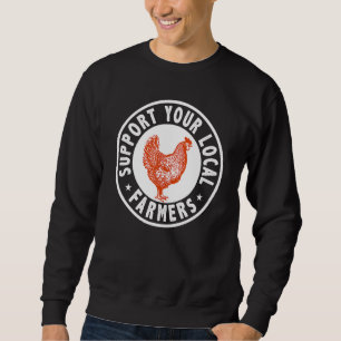 Support Locals Farmers Chicken Hen Poultry Farming Sweatshirt