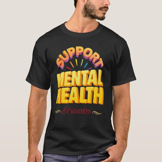 Support Mental Health Awareness  T-Shirt (Front)