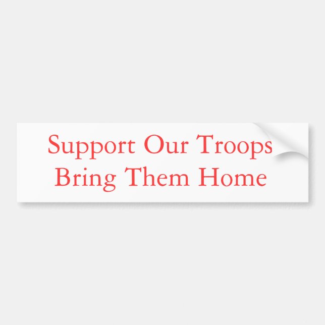 Support Our Troops - Bring Them Home Bumper Sticker (Front)
