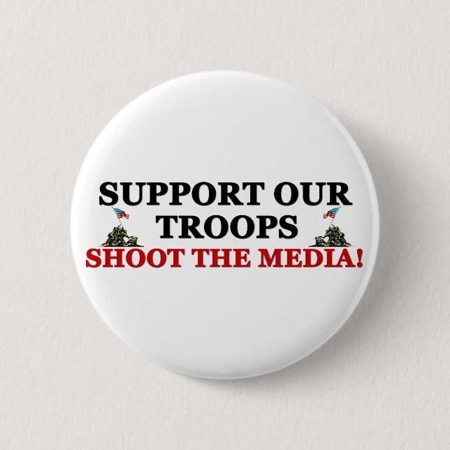 Support Our Troops: Shoot The Media! 6 Cm Round Badge (Front)