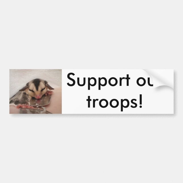 Support our troops - sugar gliders bumper sticker (Front)