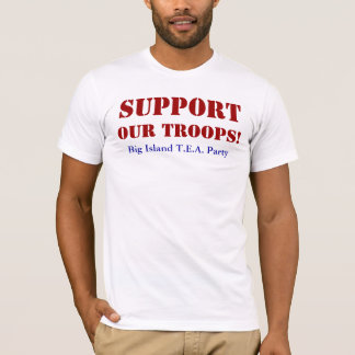 SUPPORT OUR TROOPS! T-Shirt