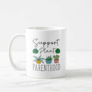 Support Plant Parenthood Coffee Mug