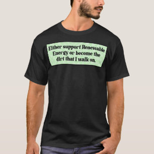 Support Renewable Energy Funny Climate Change T-Shirt