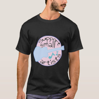 Support Small Artists T-Shirt