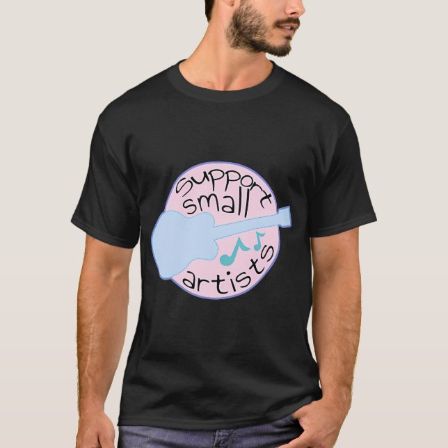 Support Small Artists T-Shirt (Front)
