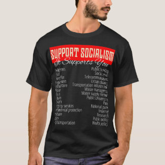 SUPPORT SOCIALISM, IT SUPPORTS YOU public services T-Shirt