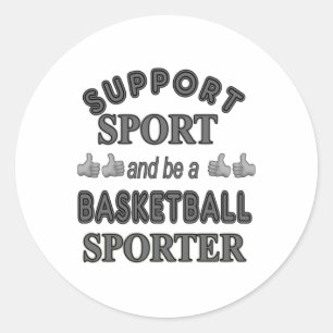 Support Sport And Be A Basketball Sporter 1 Classic Round Sticker