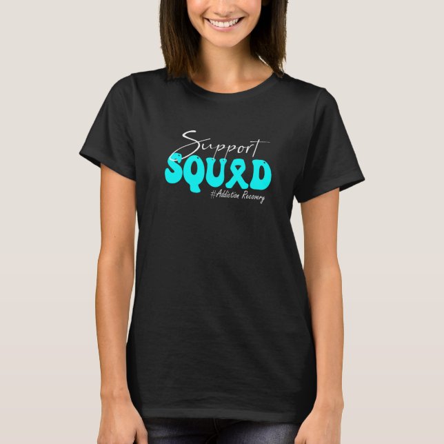 Support Squad Addiction Recovery Awareness Turquoi T-Shirt (Front)