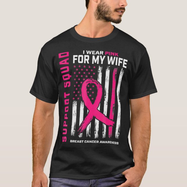 Support Squad I Wear Pink Wife Breast Cancer Aware T-Shirt (Front)