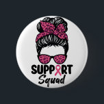 Support Squad Messy Bun Pink Warrior Breast Cancer 6 Cm Round Badge<br><div class="desc">Support Squad Messy Bun Pink Warrior Breast Cancer</div>