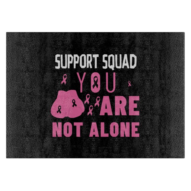 Support Squad You Are Not Alone Cutting Board (Front)