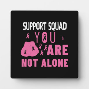 Support Squad You Are Not Alone Plaque