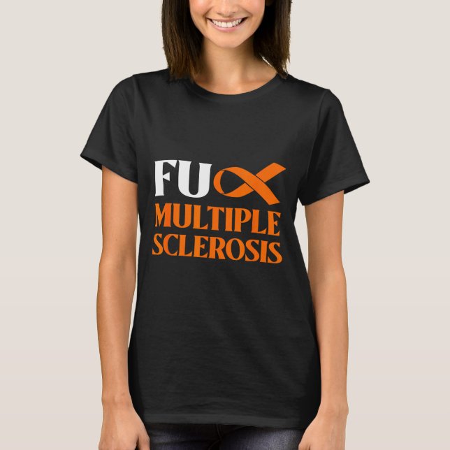 Support Survivor Gift - Fck Ms Multiple Sclerosis  T-Shirt (Front)