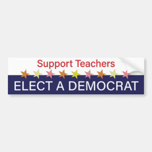 Support Teachers; Elect a Democrat Bumper Sticker