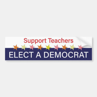 Support Teachers; Elect a Democrat Bumper Sticker