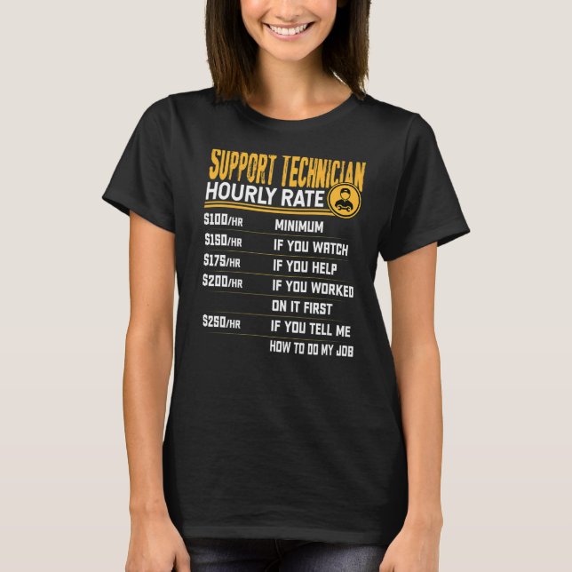Support Technician Hourly Rate  Support Engineer T-Shirt (Front)