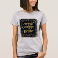 Support The Constitution, Not A Dictator, Constitu