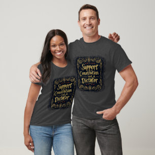 Support The Constitution Not A Dictator T-Shirt