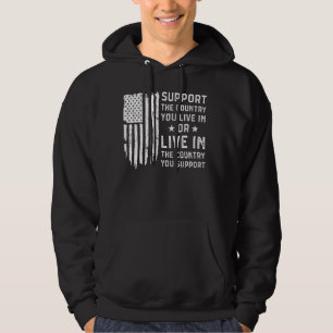 Support The Country You Live In American Flag US F Hoodie