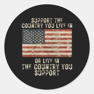 Support The Country You Live In Or Support Conserv Classic Round Sticker