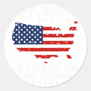 Support The Country You Live In Or Support Conserv Classic Round Sticker