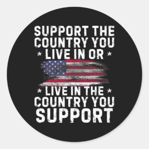 Support The Country You Live In Or Support Conserv Classic Round Sticker
