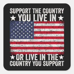 Support The Country You Live In Square Sticker
